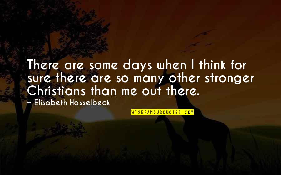 A New Stage Of Life Quotes By Elisabeth Hasselbeck: There are some days when I think for