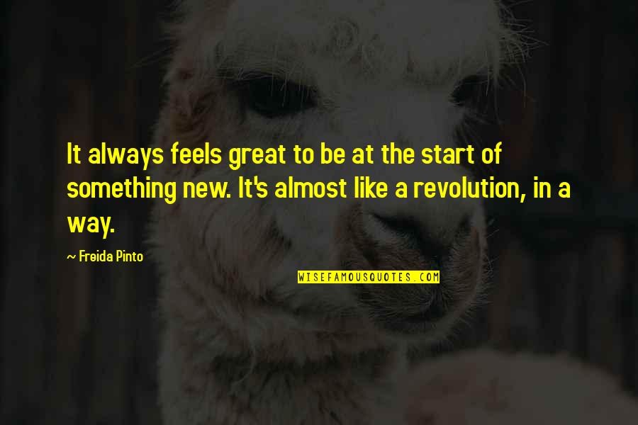 A New Start Quotes By Freida Pinto: It always feels great to be at the