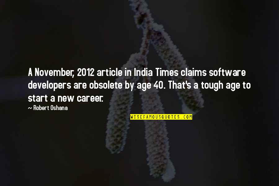 A New Start Quotes By Robert Oshana: A November, 2012 article in India Times claims