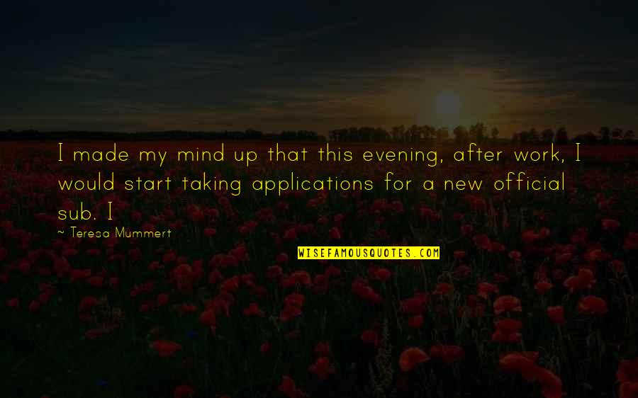 A New Start Quotes By Teresa Mummert: I made my mind up that this evening,
