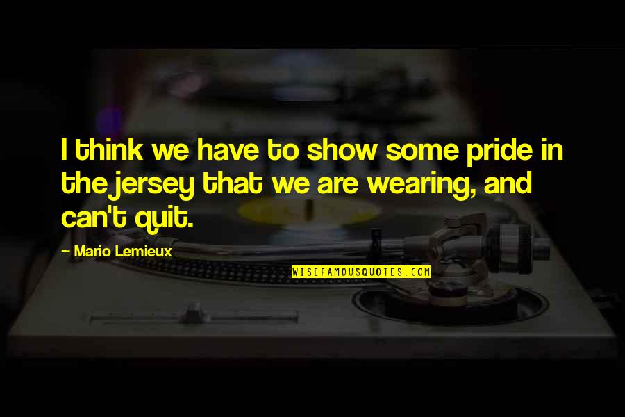 A New Start Tumblr Quotes By Mario Lemieux: I think we have to show some pride