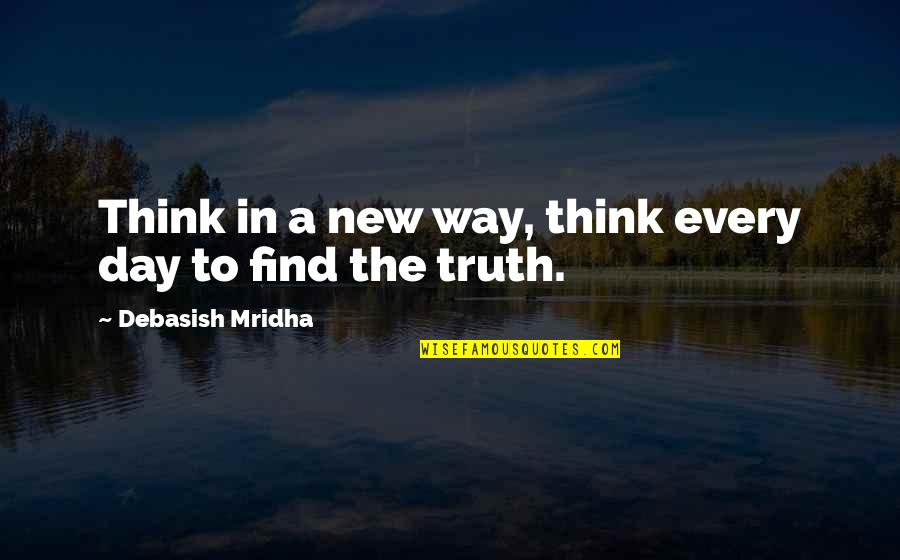 A New Way Of Life Quotes By Debasish Mridha: Think in a new way, think every day