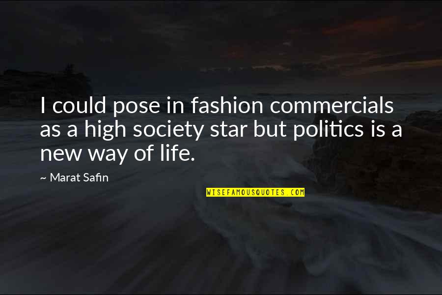 A New Way Of Life Quotes By Marat Safin: I could pose in fashion commercials as a