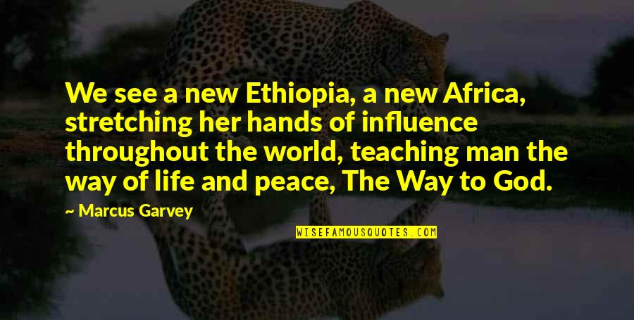 A New Way Of Life Quotes By Marcus Garvey: We see a new Ethiopia, a new Africa,