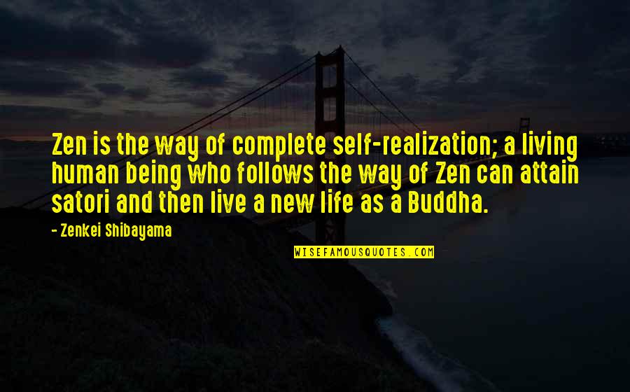 A New Way Of Life Quotes By Zenkei Shibayama: Zen is the way of complete self-realization; a