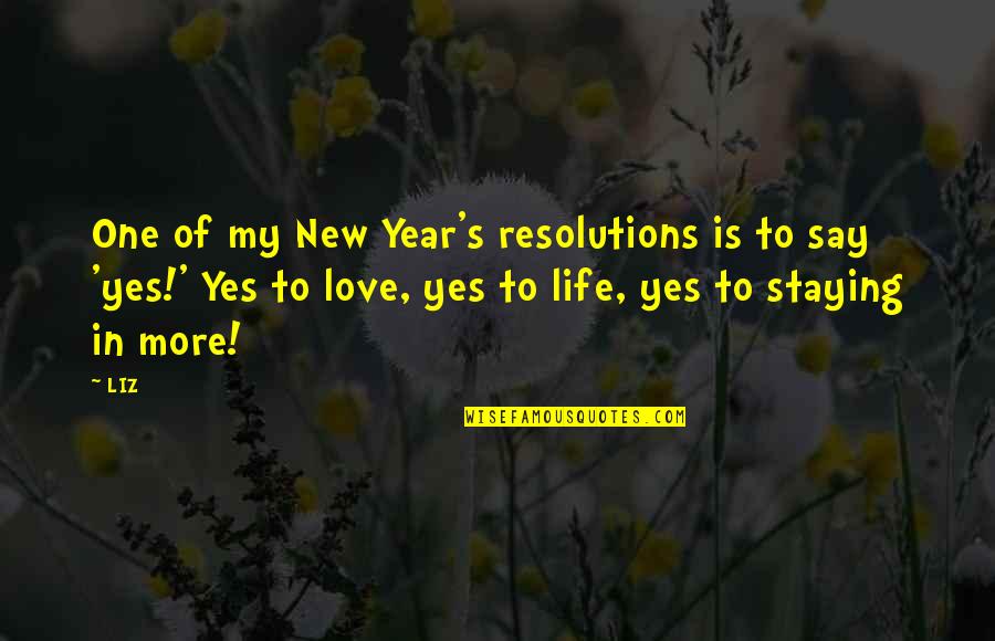 A New Year And Love Quotes By LIZ: One of my New Year's resolutions is to