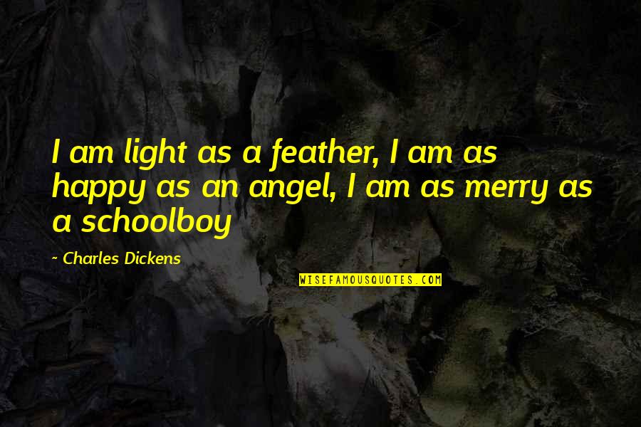 A New Year Quotes By Charles Dickens: I am light as a feather, I am