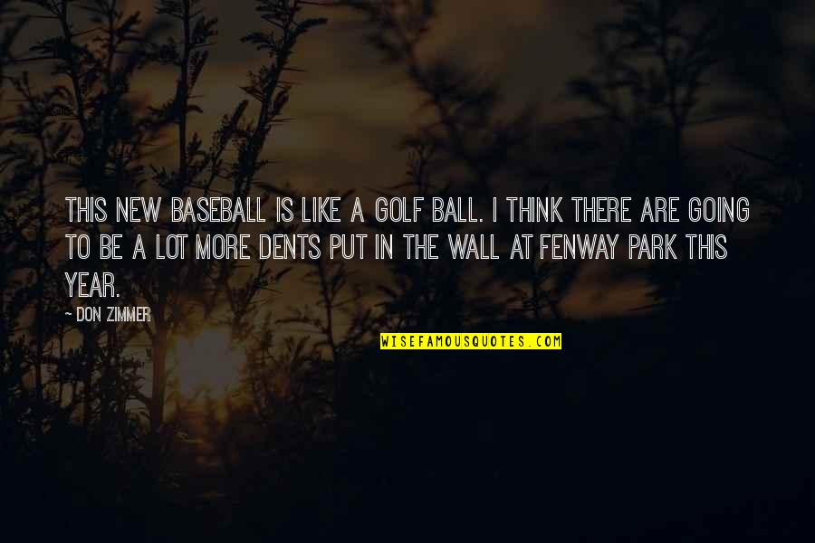 A New Year Quotes By Don Zimmer: This new baseball is like a golf ball.