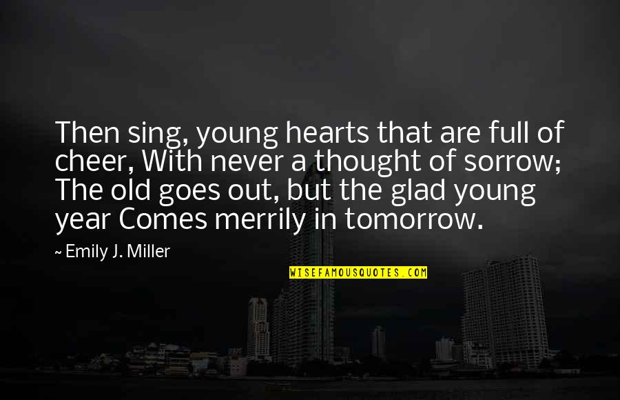 A New Year Quotes By Emily J. Miller: Then sing, young hearts that are full of