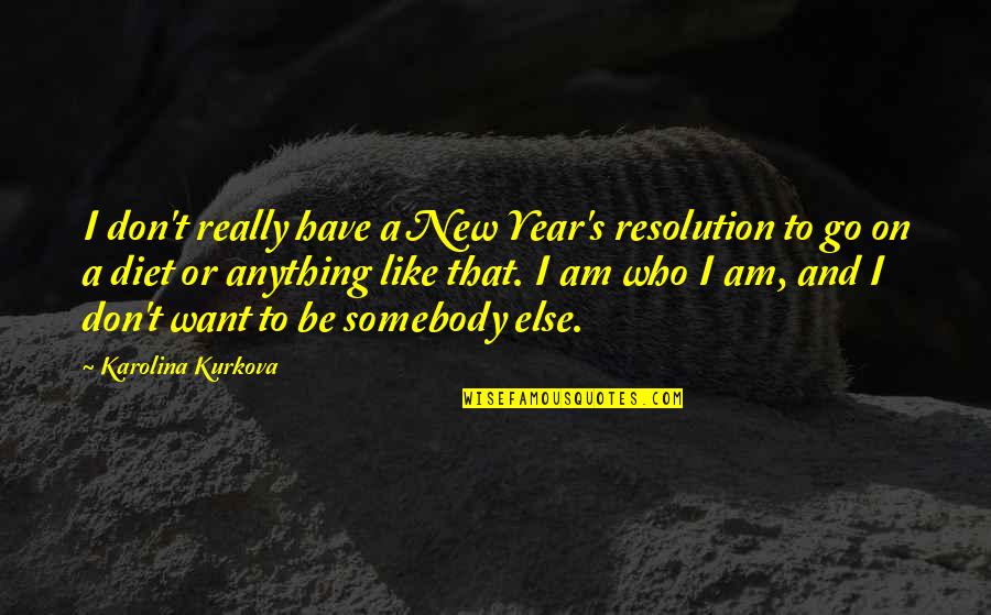 A New Year Quotes By Karolina Kurkova: I don't really have a New Year's resolution