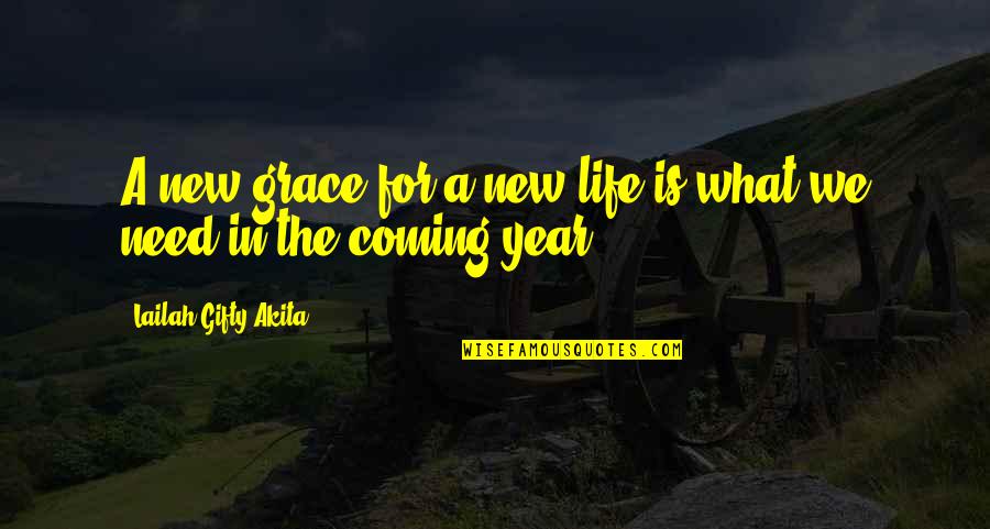 A New Year Quotes By Lailah Gifty Akita: A new grace for a new life is