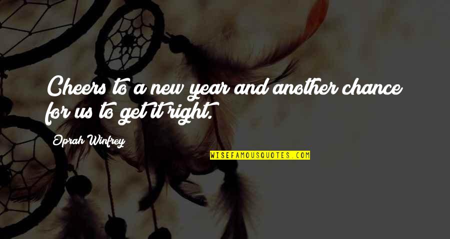 A New Year Quotes By Oprah Winfrey: Cheers to a new year and another chance