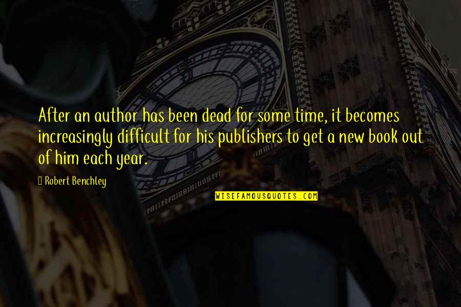 A New Year Quotes By Robert Benchley: After an author has been dead for some