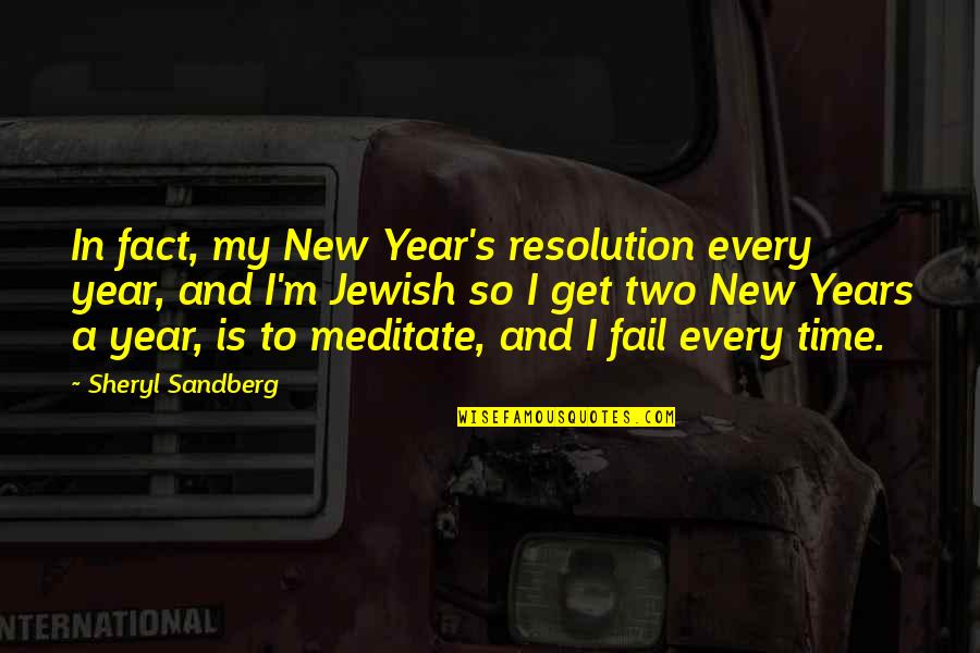 A New Year Quotes By Sheryl Sandberg: In fact, my New Year's resolution every year,