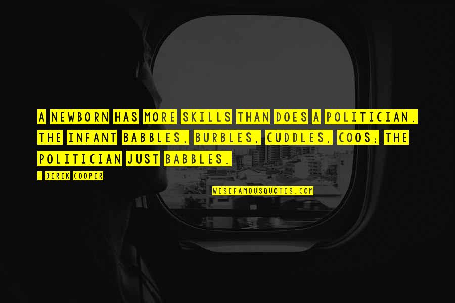 A Newborn Quotes By Derek Cooper: A newborn has more skills than does a