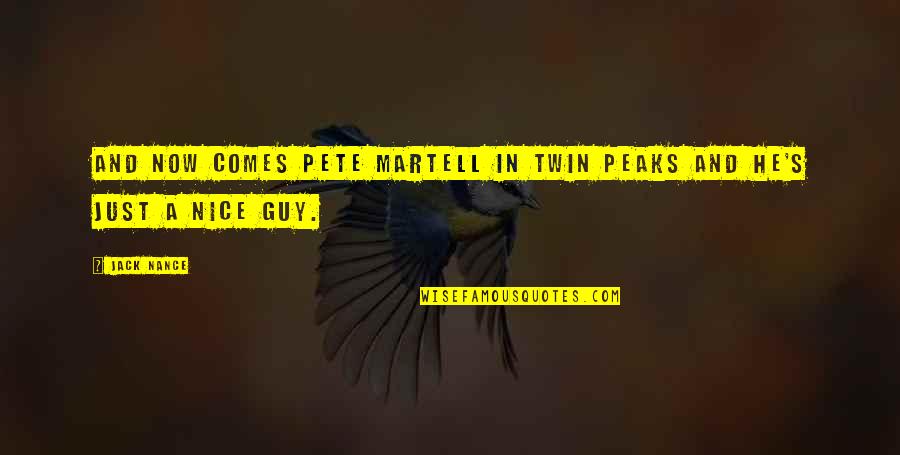 A Nice Guy Quotes By Jack Nance: And now comes Pete Martell in Twin Peaks