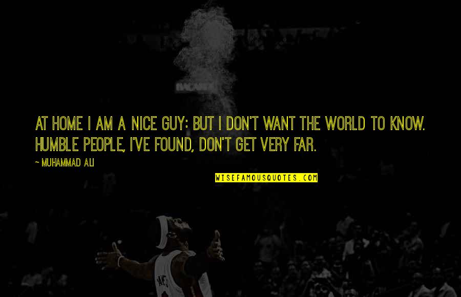 A Nice Guy Quotes By Muhammad Ali: At home I am a nice guy: but