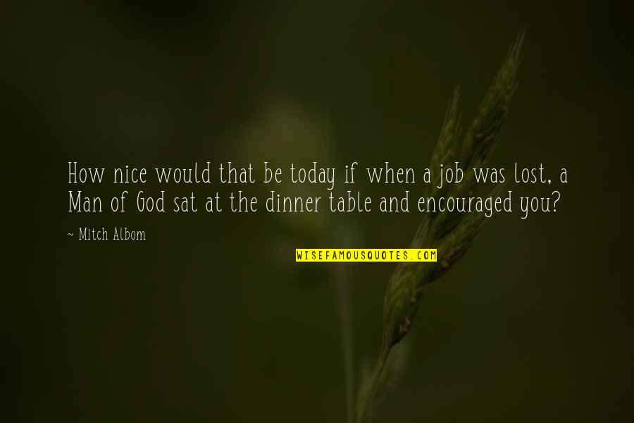 A Nice Man Quotes By Mitch Albom: How nice would that be today if when