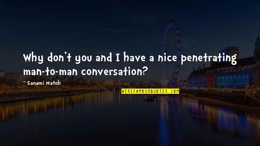 A Nice Man Quotes By Sanami Matoh: Why don't you and I have a nice
