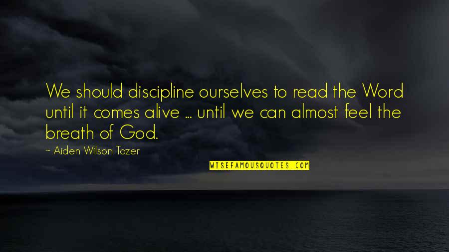 A Nice Picture Quotes By Aiden Wilson Tozer: We should discipline ourselves to read the Word