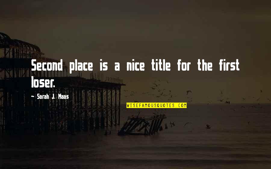 A Nice Place Quotes By Sarah J. Maas: Second place is a nice title for the
