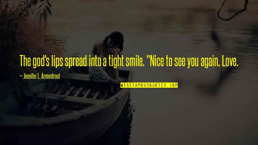 A Nice Smile Quotes By Jennifer L. Armentrout: The god's lips spread into a tight smile.