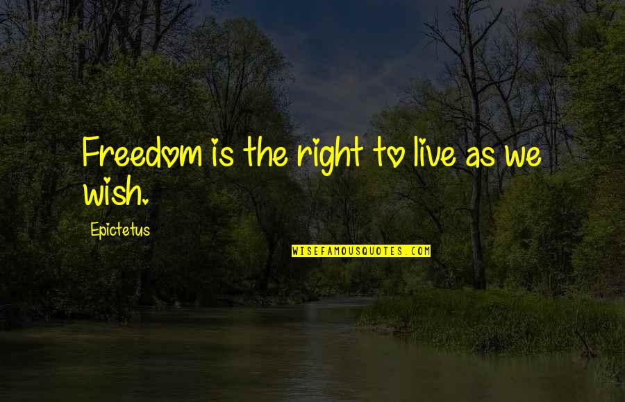 A Nice Voice Quotes By Epictetus: Freedom is the right to live as we