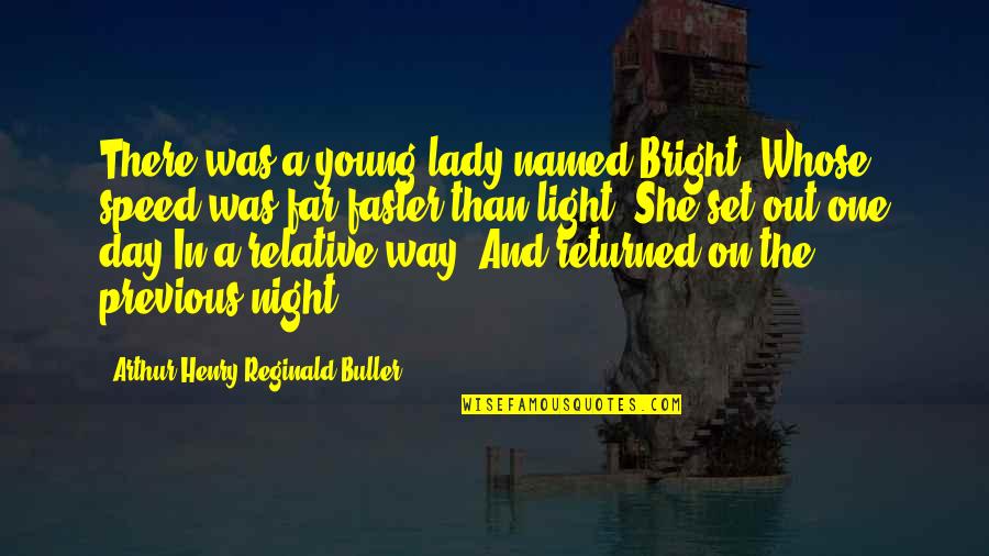 A Night Out Quotes By Arthur Henry Reginald Buller: There was a young lady named Bright, Whose