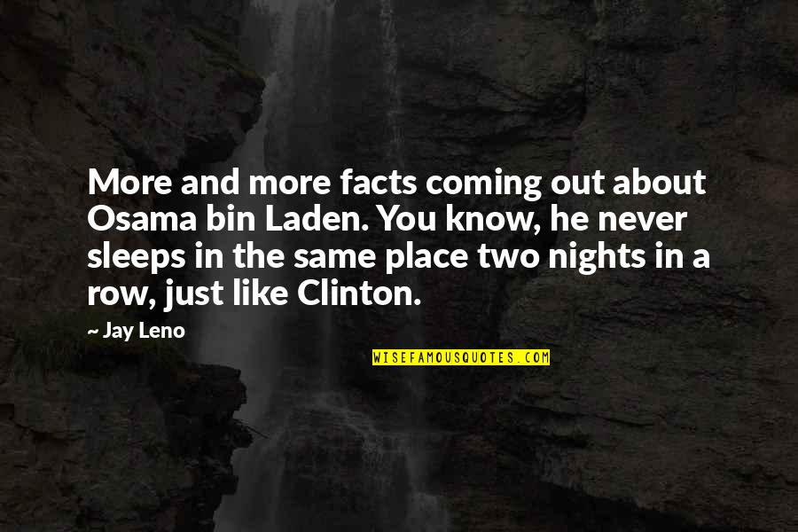 A Night Out Quotes By Jay Leno: More and more facts coming out about Osama