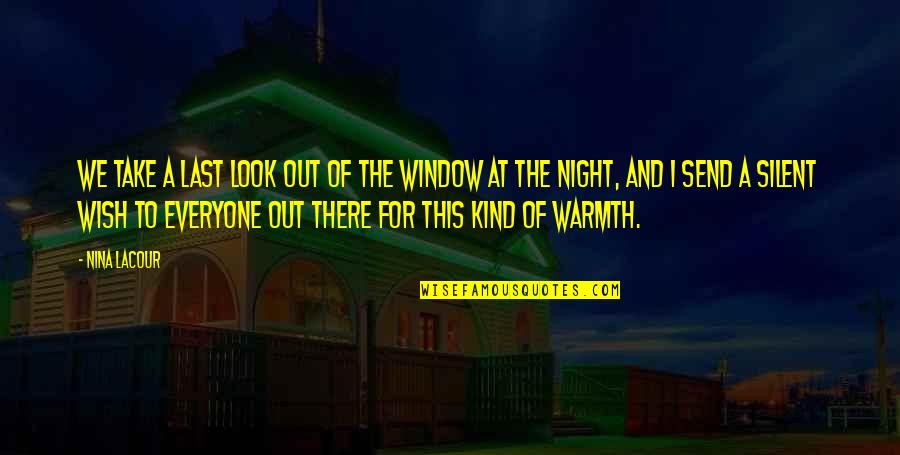A Night Out Quotes By Nina LaCour: We take a last look out of the