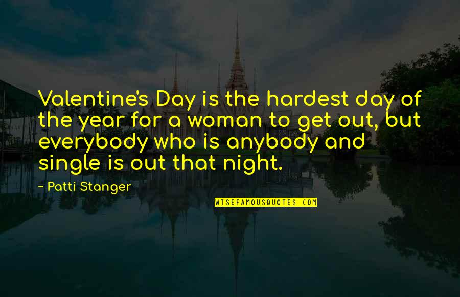 A Night Out Quotes By Patti Stanger: Valentine's Day is the hardest day of the