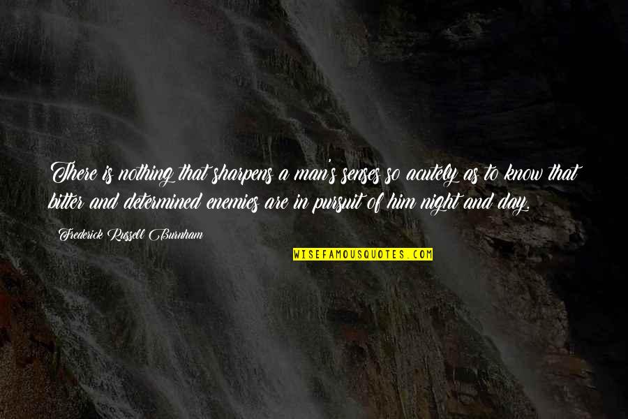 A Night Quotes By Frederick Russell Burnham: There is nothing that sharpens a man's senses