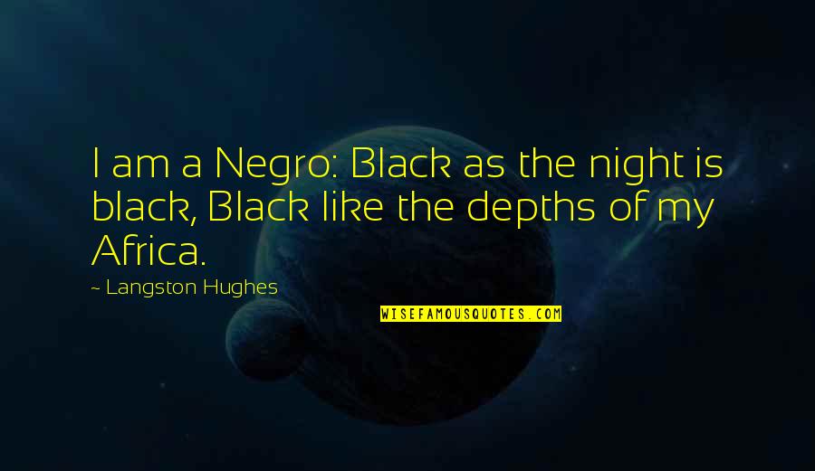 A Night Quotes By Langston Hughes: I am a Negro: Black as the night