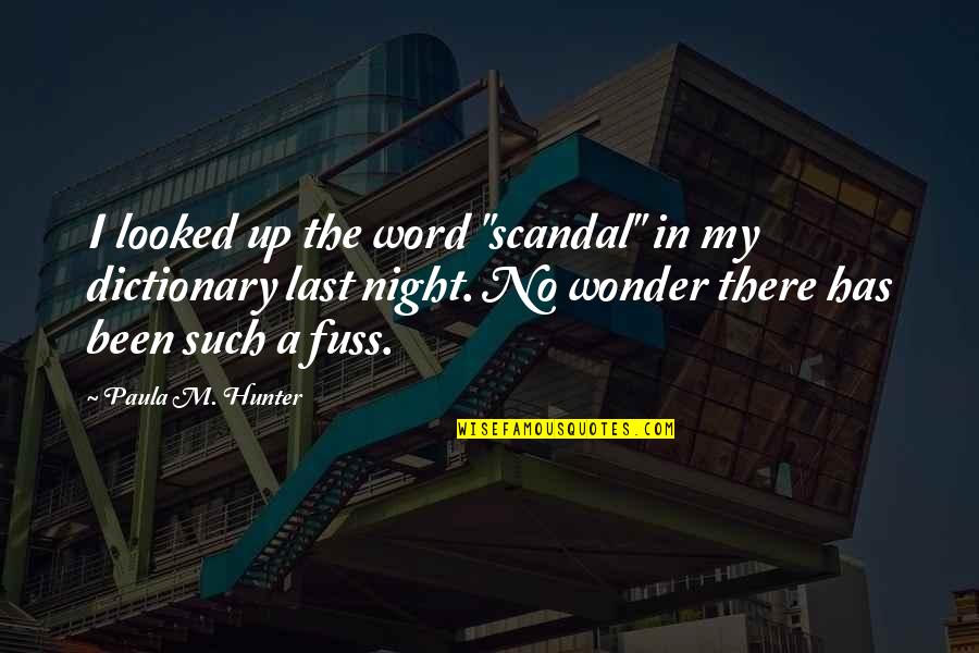 A Night Quotes By Paula M. Hunter: I looked up the word "scandal" in my