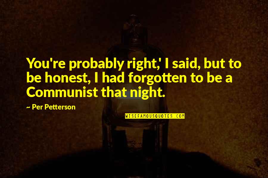 A Night Quotes By Per Petterson: You're probably right,' I said, but to be