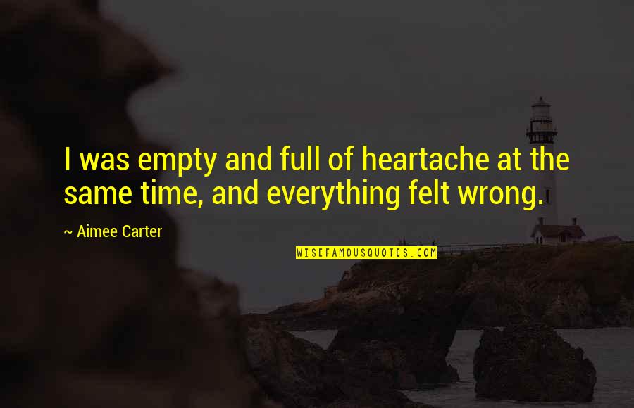 A Night To Be Remembered Quotes By Aimee Carter: I was empty and full of heartache at