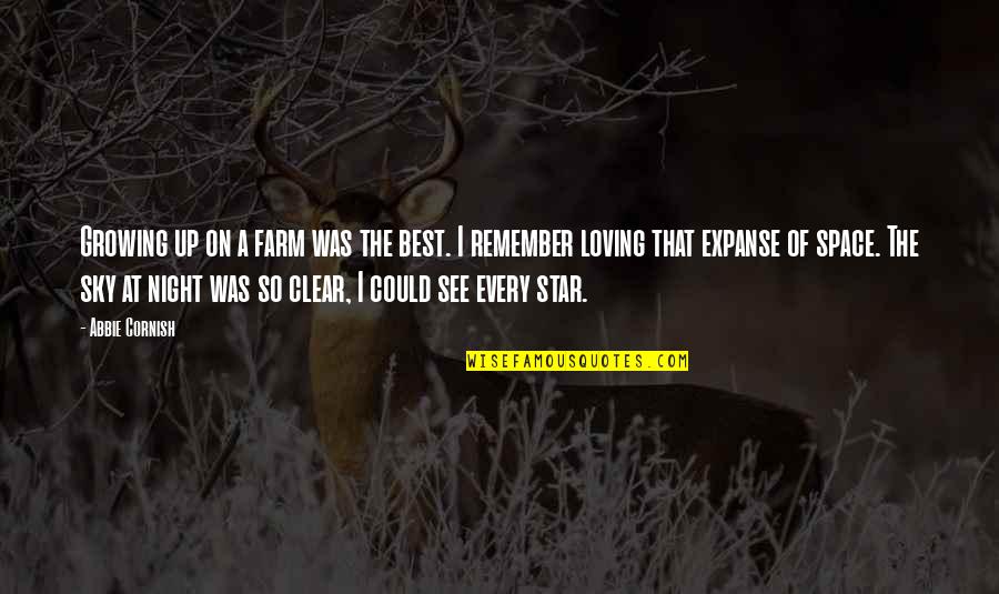 A Night To Remember Quotes By Abbie Cornish: Growing up on a farm was the best. A Night To Remember Quotes By Abbie Cornish: Growing up on a farm was the best.
