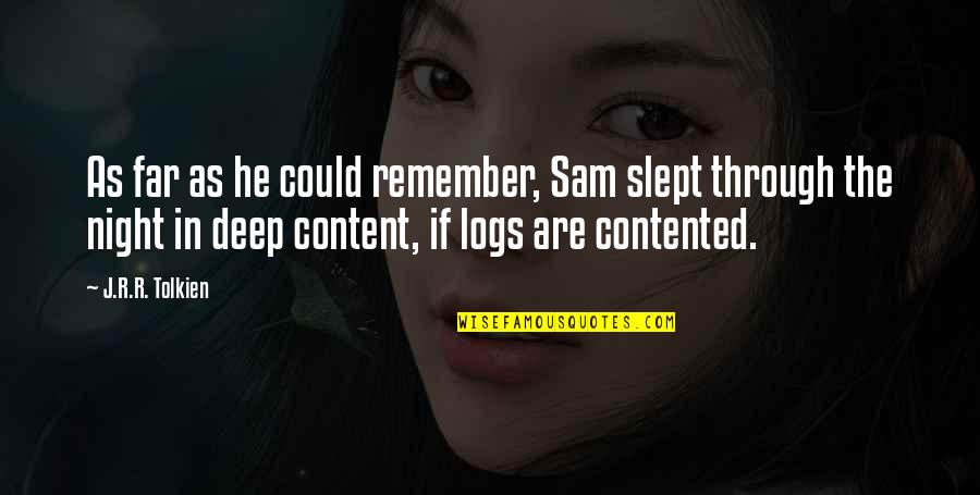 A Night To Remember Quotes By J.R.R. Tolkien: As far as he could remember, Sam slept A Night To Remember Quotes By J.R.R. Tolkien: As far as he could remember, Sam slept