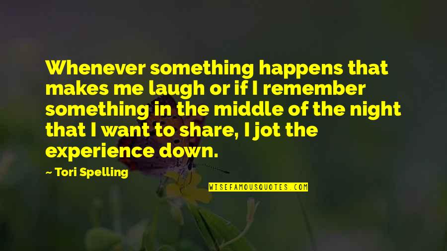 A Night To Remember Quotes By Tori Spelling: Whenever something happens that makes me laugh or A Night To Remember Quotes By Tori Spelling: Whenever something happens that makes me laugh or