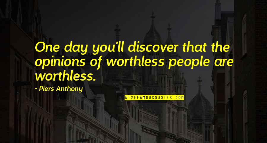 A Night To Surrender Quotes By Piers Anthony: One day you'll discover that the opinions of