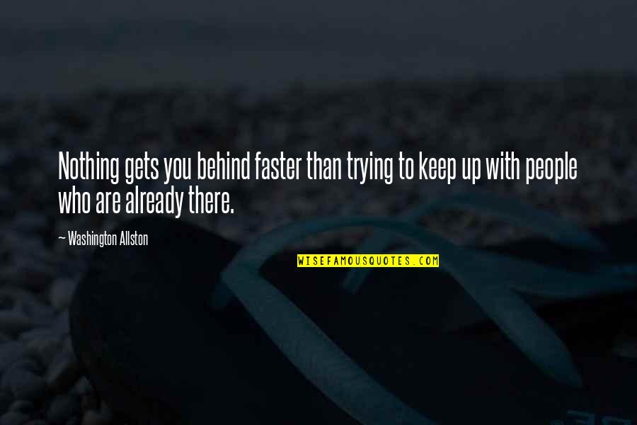 A Night To Surrender Quotes By Washington Allston: Nothing gets you behind faster than trying to A Night To Surrender Quotes By Washington Allston: Nothing gets you behind faster than trying to