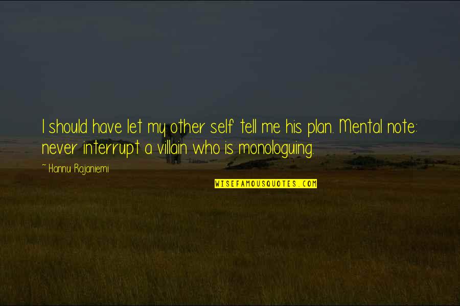 A Note To Self Quotes By Hannu Rajaniemi: I should have let my other self tell