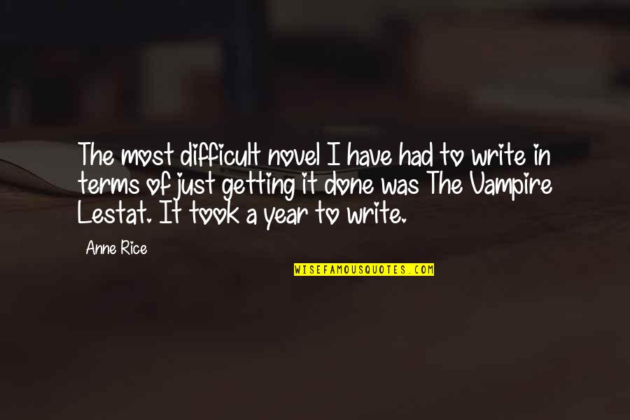 A Novel In Quotes By Anne Rice: The most difficult novel I have had to