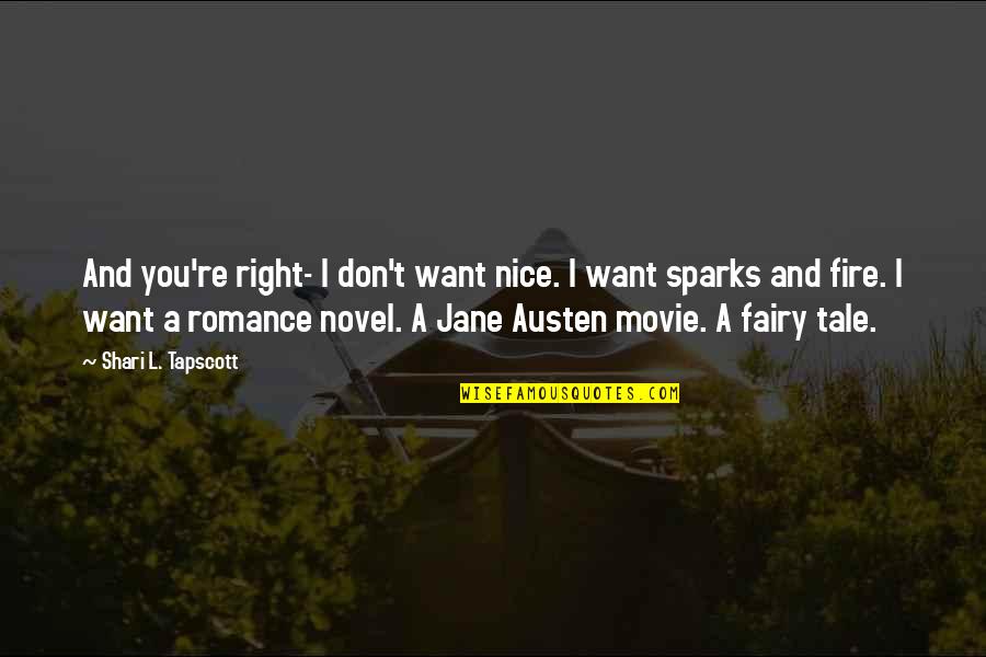 A Novel Romance Movie Quotes By Shari L. Tapscott: And you're right- I don't want nice. I