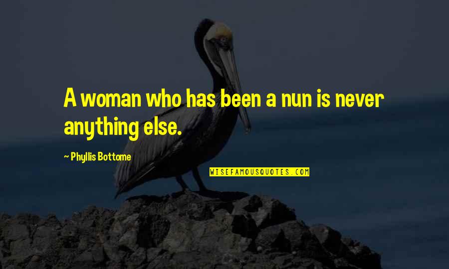 A Nun Quotes By Phyllis Bottome: A woman who has been a nun is