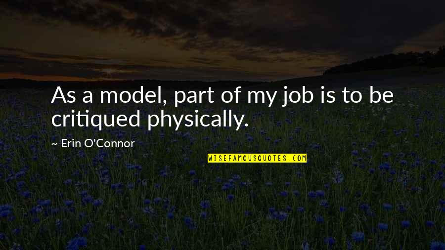 A O Quotes By Erin O'Connor: As a model, part of my job is
