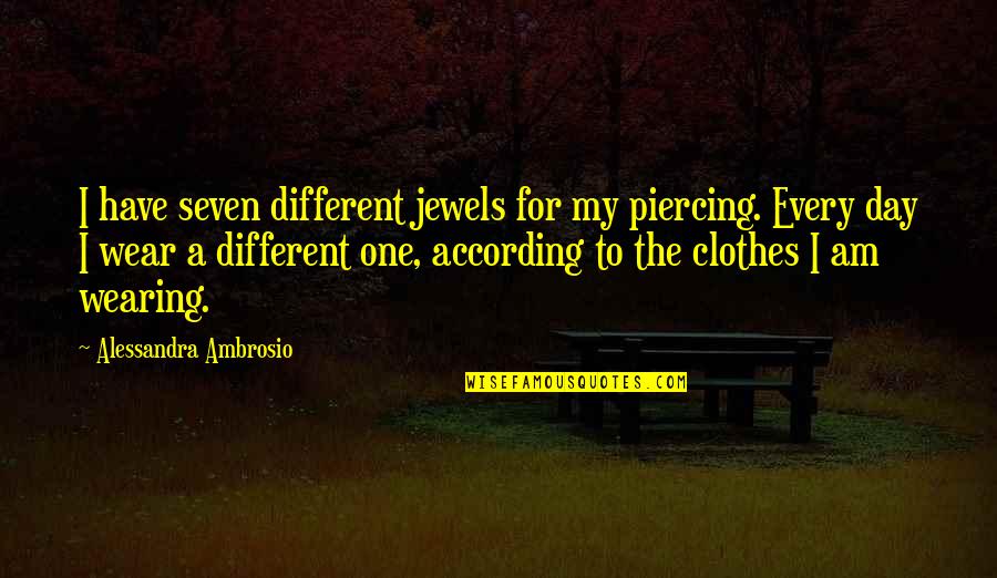 A One Month Anniversary Quotes By Alessandra Ambrosio: I have seven different jewels for my piercing.