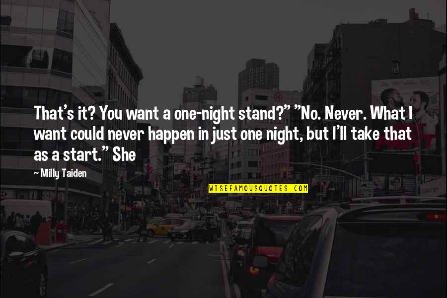 A One Night Stand Quotes By Milly Taiden: That's it? You want a one-night stand?" "No.