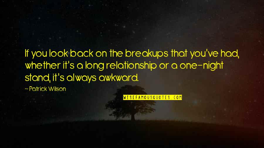 A One Night Stand Quotes By Patrick Wilson: If you look back on the breakups that