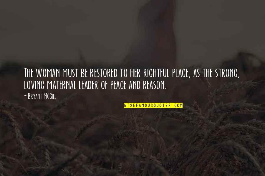 A Ores Ilhas Quotes By Bryant McGill: The woman must be restored to her rightful A Ores Ilhas Quotes By Bryant McGill: The woman must be restored to her rightful
